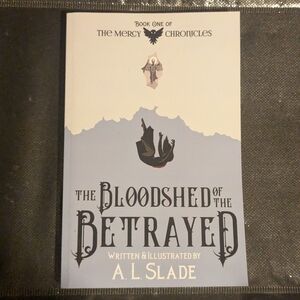 Bloodshed of the Betrayed by A.L. Slade